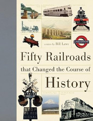 Fifty Railroads that Changed the Course of History