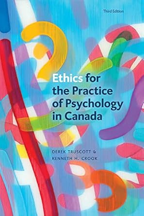 Ethics for the Practice of Psychology in Canada Third Edition