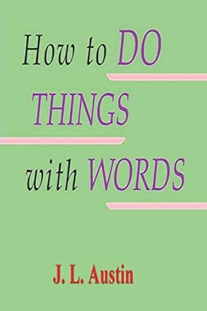 How to Do Things with Words