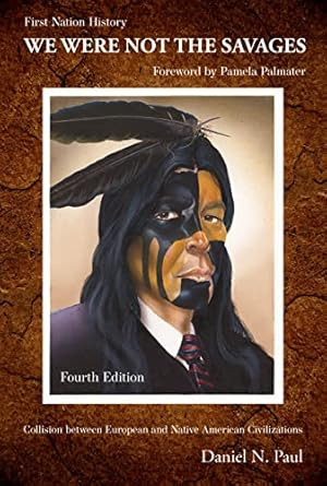 We Were Not The Savages First Nations History 4th ed.