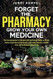 Forget The Pharmacy - Grow Your Own Medicine