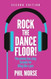 Rock The Dancefloor! The proven five-step formula for DJing