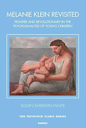 Melanie Klein Revisited