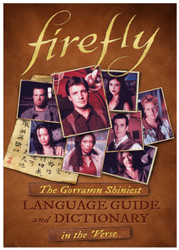 Firefly: The Gorramn Shiniest Language Guide and Dictionary