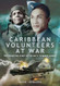 Caribbean Volunteers at War