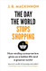 The Day the World Stops Shopping