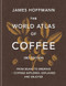 The World Atlas of Coffee The World Atlas of Coffee