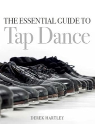The Essential Guide to Tap Dance