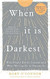 When It Is Darkest