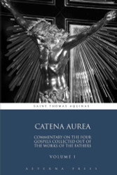 Catena Aurea: Commentary On the Four Gospels Collected Out of