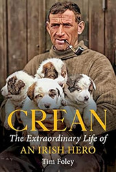 Crean: The Extraordinary Life of an Irish Hero