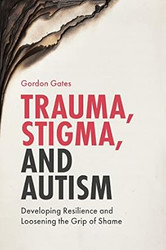Trauma Stigma and Autism
