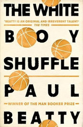 The White Boy Shuffle  [May 04 2017] Paul Beatty