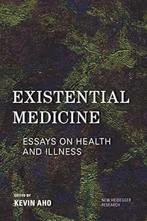 Existential Medicine: Essays on Health and Illness