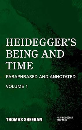 Heidegger's Being and Time: Paraphrased and Annotated Volume 1