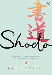 Shodo: The practice of mindfulness through the ancient art