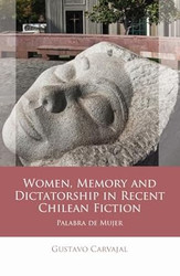 Women Memory and Dictatorship in Recent Chilean Fiction
