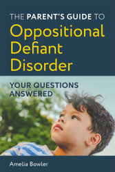 The Parent?? Guide to Oppositional Defiant Disorder