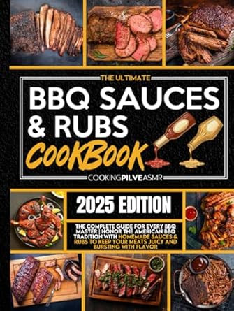 The Ultimate BBQ Sauces and Rubs Cookbook