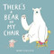 There'sa Bear on My Chair
