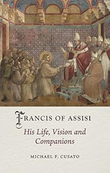 Francis of Assisi: His Life Vision and Companions
