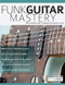 Funk Guitar Mastery: The Complete Guide to Playing Funk Rhythm Guitar