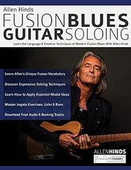 Allen Hinds: Fusion Blues Guitar Soloing: Learn the Language &