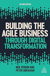 Building the Agile Business through Digital Transformation
