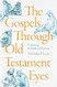 The Gospels Through Old Testament Eyes