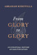 From Glory to Glory
