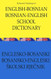 English - Bosnian Bosnian - English School Dictionary