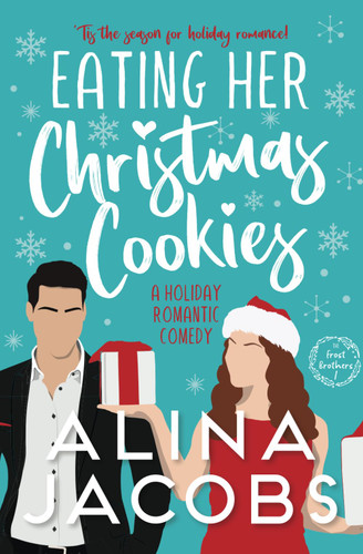 Eating Her Christmas Cookies: A Holiday Romantic Comedy