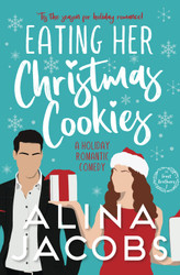 Eating Her Christmas Cookies: A Holiday Romantic Comedy