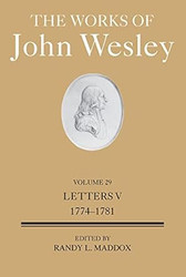 The Works of John Wesley Volume 29: Letters V