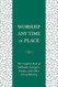 Worship Any Time Any Place