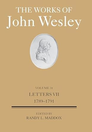 The Works of John Wesley Volume 31: Letters VII