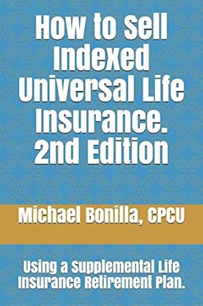 How to Sell Indexed Universal Life Insurance.