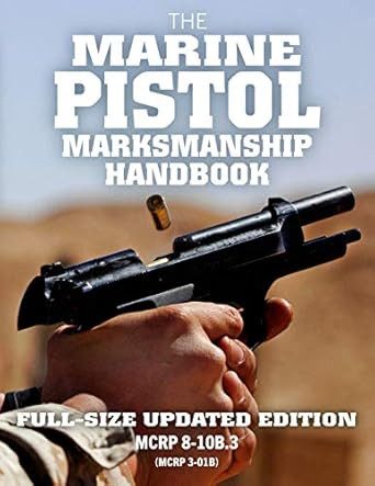The Marine Pistol Marksmanship Handbook