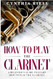 How to Play the Clarinet