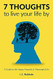 7 Thoughts to Live Your Life By