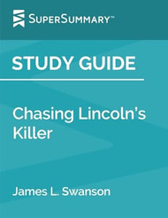 Study Guide: Chasing Lincoln's Killer by James L. Swanson