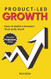 Product-Led Growth: How to Build a Product That Sells Itself