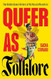 Queer as Folklore