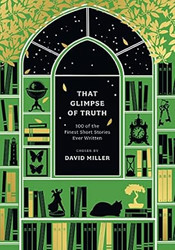 That Glimpse of Truth: The 100 Finest Short Stories Ever Written