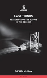 Last Things: Preparing for the Future in the Present