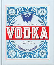 The Little Book of Vodka: Filtered to Perfection