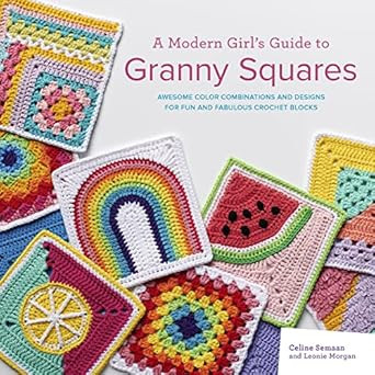 A Modern Girls Guide to Granny Squares