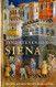 Siena: The Life and Afterlife of a Medieval City