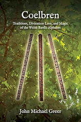 Coelbren: Traditions Divination Lore and Magic of the Welsh