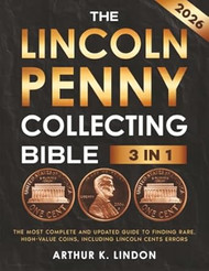 The Lincoln Penny Collecting Bible